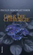 Cover: 9783552060036 | Über die Chirurgie | Roman | Paulus Hochgatterer | Buch | 192 S.