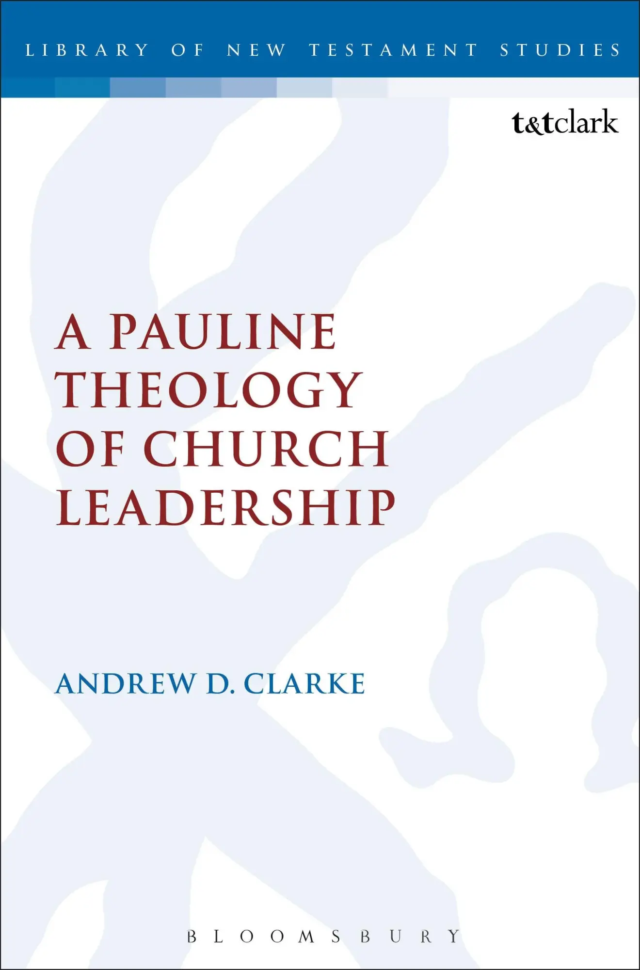 Cover: 9780567060136 | A Pauline Theology of Church Leadership | Clarke Andrew D (u. a.)