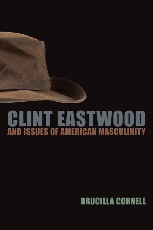 Cover: 9780823230136 | Clint Eastwood and Issues of American Masculinity | Drucilla Cornell