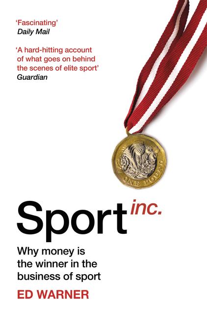 Cover: 9781787290136 | Sport Inc.: Why Money Is the Winner in the Business of Sport | Warner