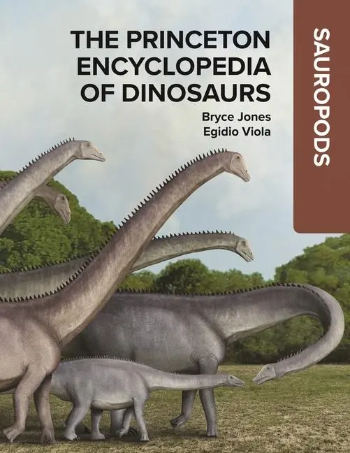 Cover: 9780691250236 | The Princeton Encyclopedia of Dinosaurs: Sauropods | Bryce Jones