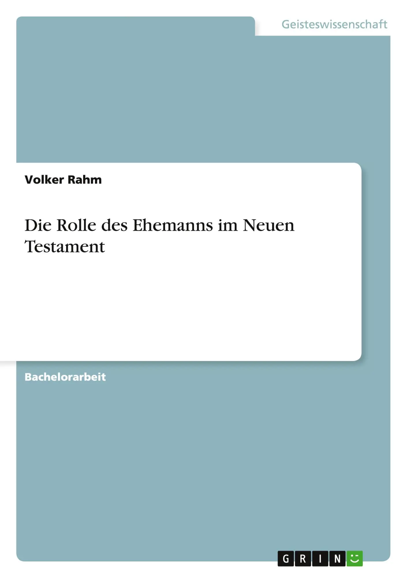 Cover: 9783640840236 | Die Rolle des Ehemanns im Neuen Testament | Volker Rahm | Taschenbuch