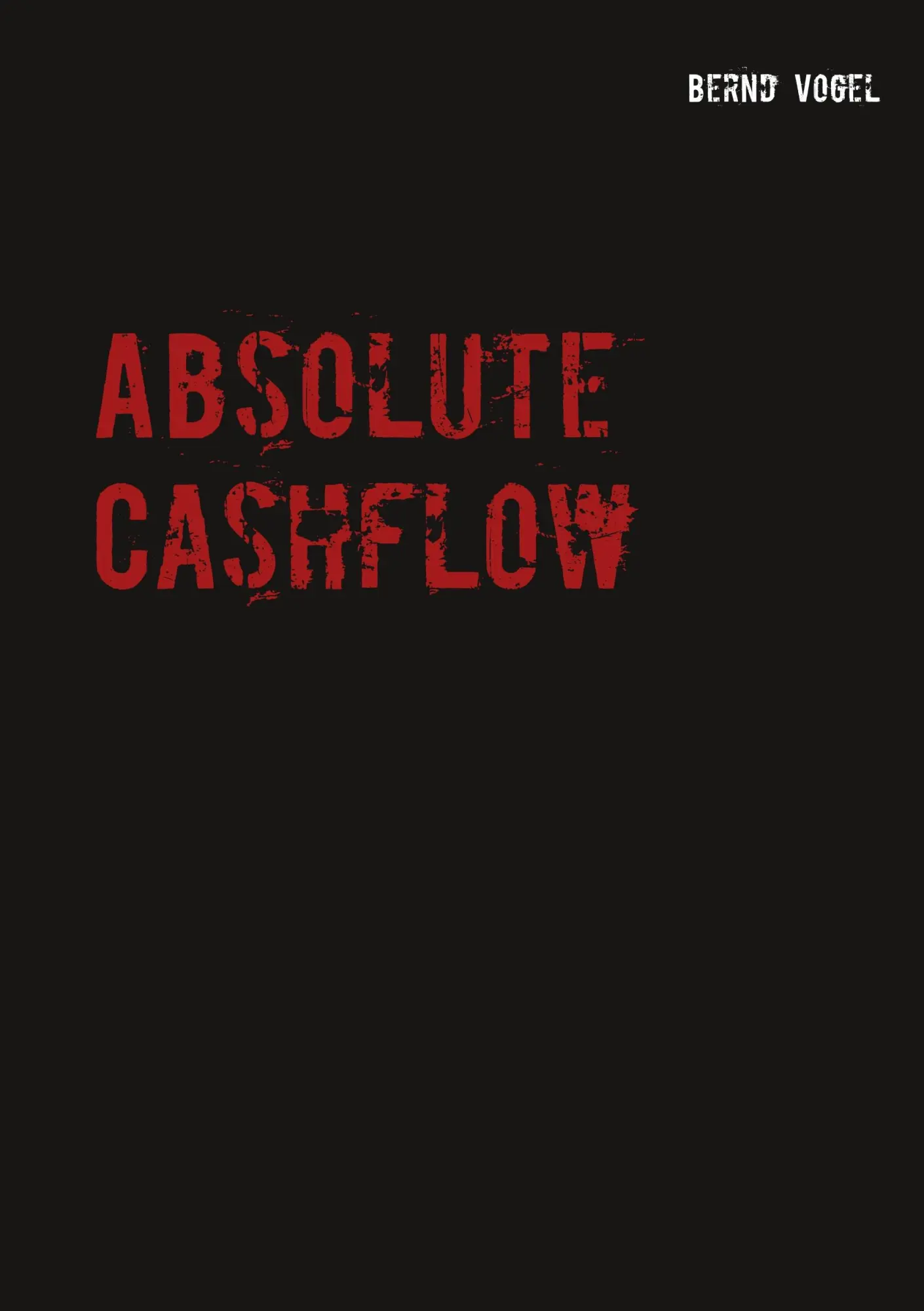 Cover: 9783746010236 | Absolute Cashflow | Bernd Vogel | Taschenbuch | 40 S. | Deutsch | 2017