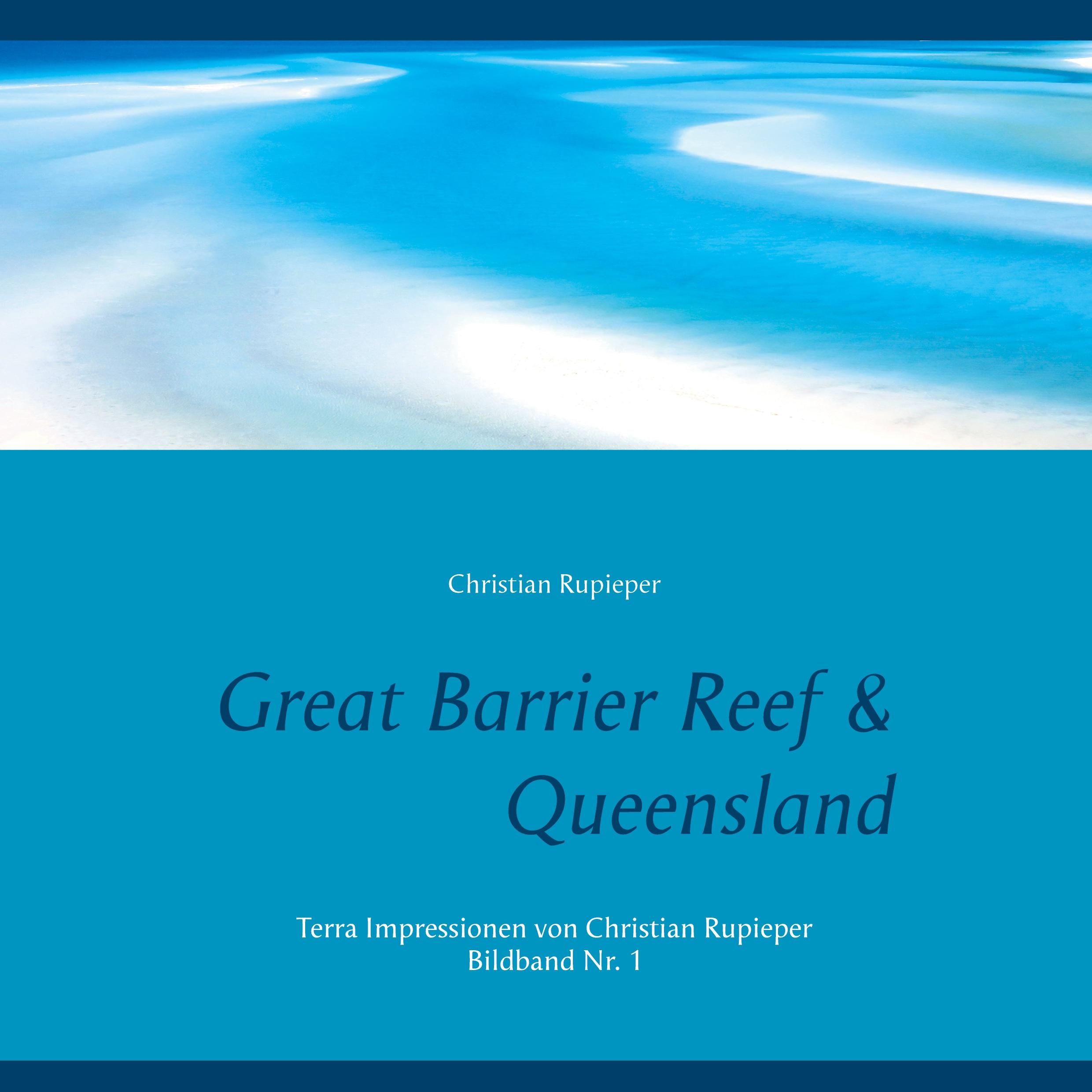 Cover: 9783753490236 | Great Barrier Reef &amp; Queensland | Christian Rupieper | Buch | 120 S.