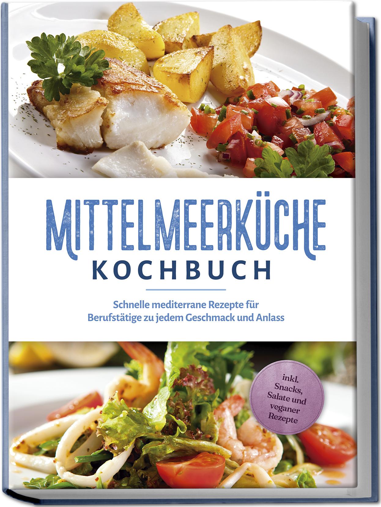 Cover: 9783989100336 | Mittelmeerküche Kochbuch: Schnelle mediterrane Rezepte für...
