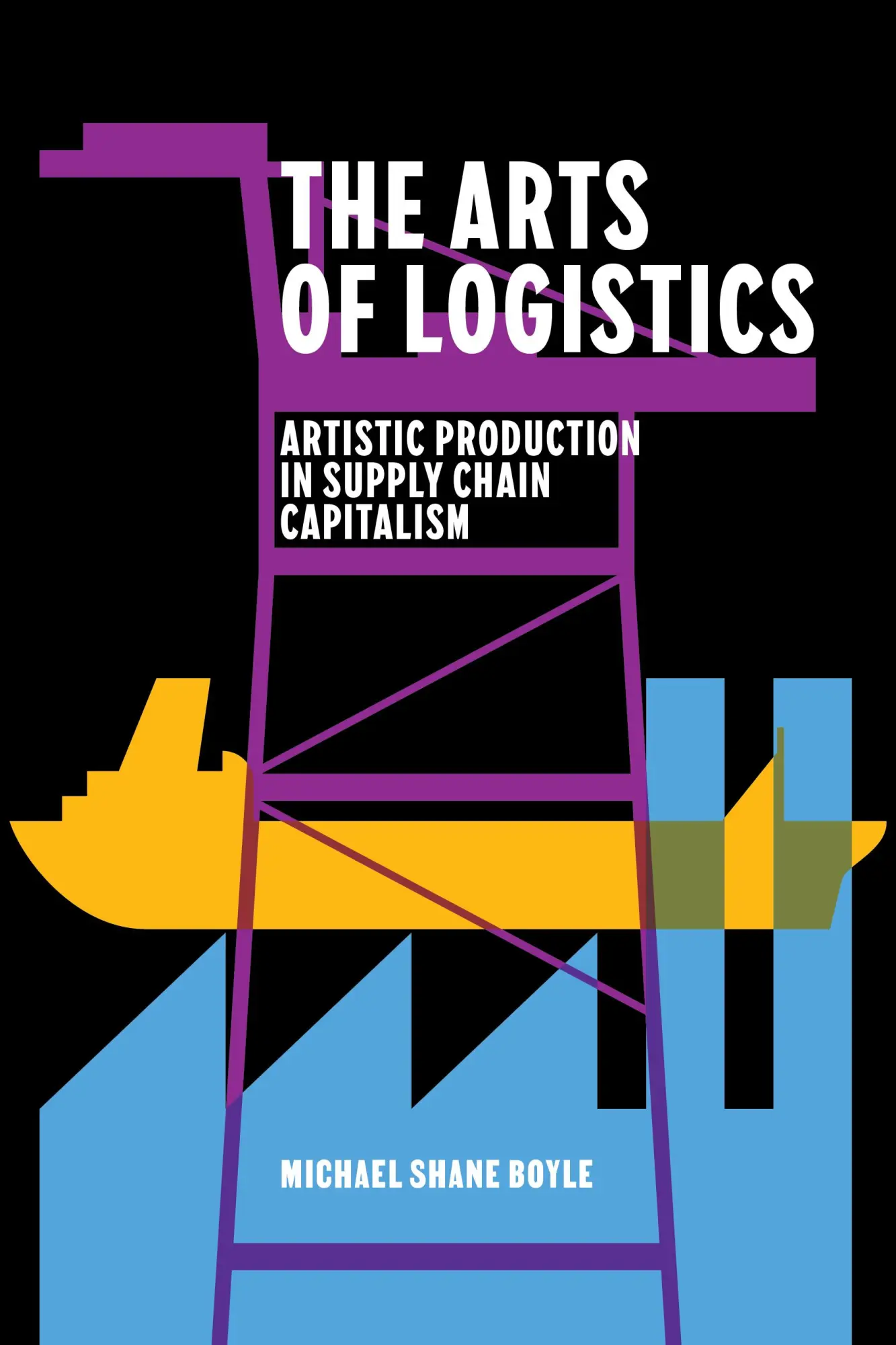 Cover: 9781503640436 | The Arts of Logistics | Artistic Production in Supply Chain Capitalism