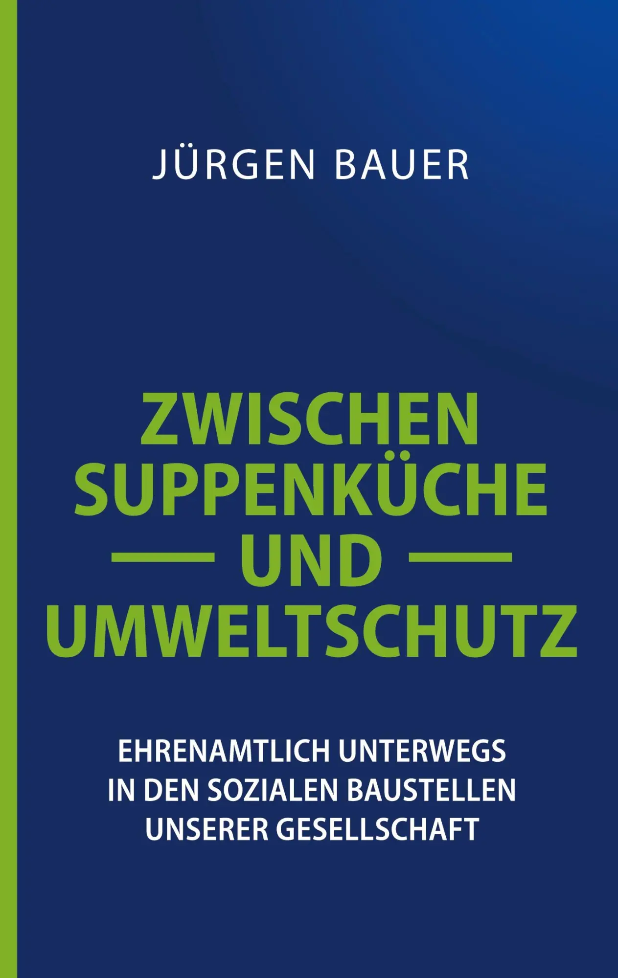 Cover: 9783696360436 | Zwischen Suppenküche und Umweltschutz | Jürgen Bauer | Taschenbuch