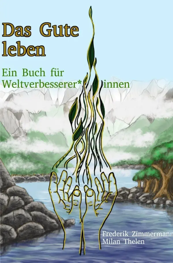 Cover: 9783753160436 | Das Gute leben - Ein Buch für Weltverbesserer*innen | Taschenbuch