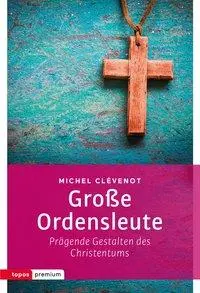 Cover: 9783836700436 | Große Ordensleute | Prägende Gestalten des Christentums, topos premium