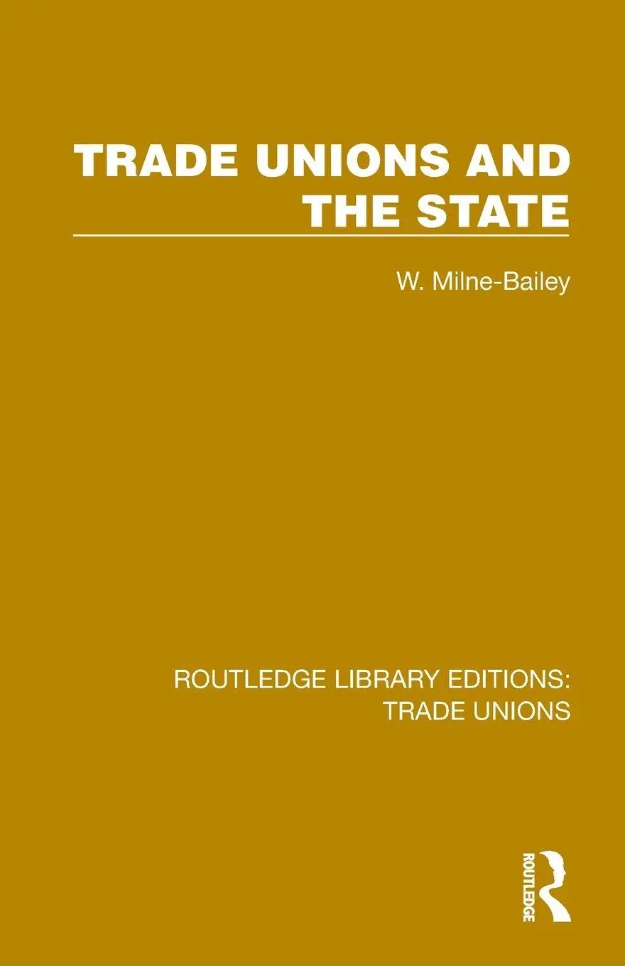 Cover: 9781032390536 | Trade Unions and the State | W. Milne-Bailey | Taschenbuch | Englisch