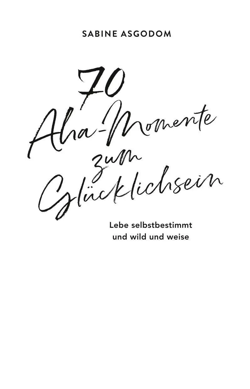 Bild: 9783833890536 | 70 Aha-Momente zum Glücklichsein | Sabine Asgodom | Buch | 256 S.