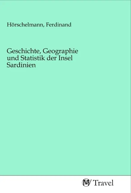 Cover: 9783968840536 | Geschichte, Geographie und Statistik der Insel Sardinien | Taschenbuch