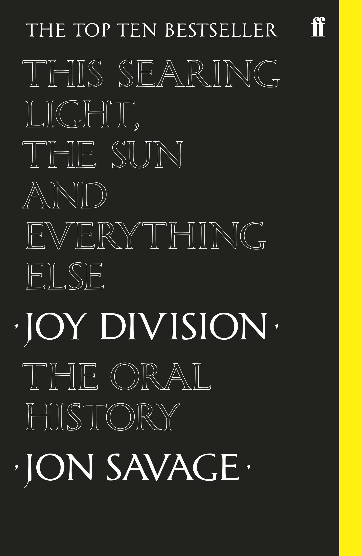This Searing Light, the Sun and Everything Else | Joy Division: The Oral History | Jon Savage | Taschenbuch | XII | Englisch | 2020 | EAN 9780571350636 - Savage, Jon