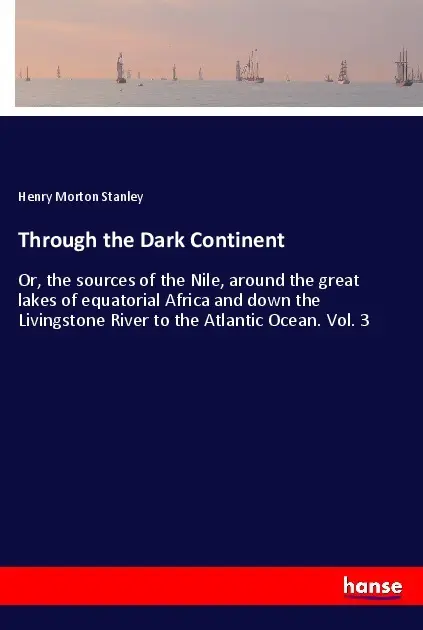 Cover: 9783337410636 | Through the Dark Continent | Henry M. Stanley | Taschenbuch | Englisch