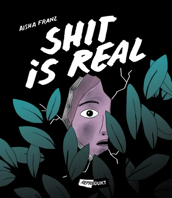Cover: 9783956400636 | Shit is real | Aisha Franz | Taschenbuch | 300 S. | Deutsch | 2016