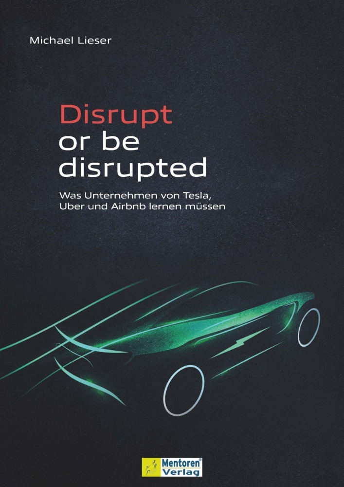 Cover: 9783986410636 | Disrupt or be disrupted | Michael Lieser | Taschenbuch | 168 S. | 2023