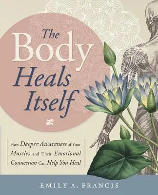 Cover: 9780738750736 | The Body Heals Itself | Emily A Francis | Taschenbuch | Englisch
