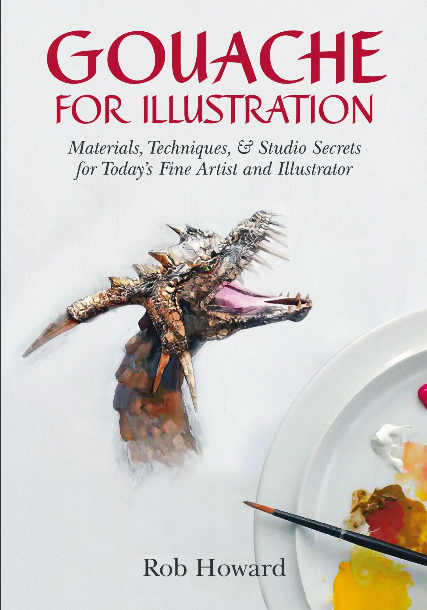 Cover: 9781626540736 | Gouache for Illustration | Rob Howard | Taschenbuch | Englisch | 2015