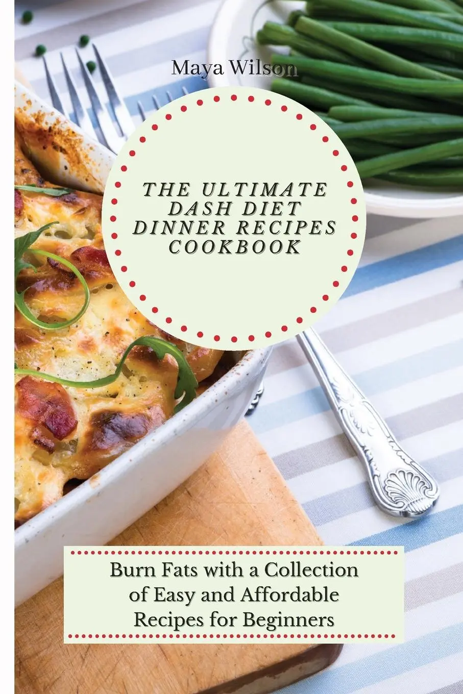 Cover: 9781802690736 | The Ultimate Dash Diet Dinner Recipes Cookbook | Maya Wilson | Buch