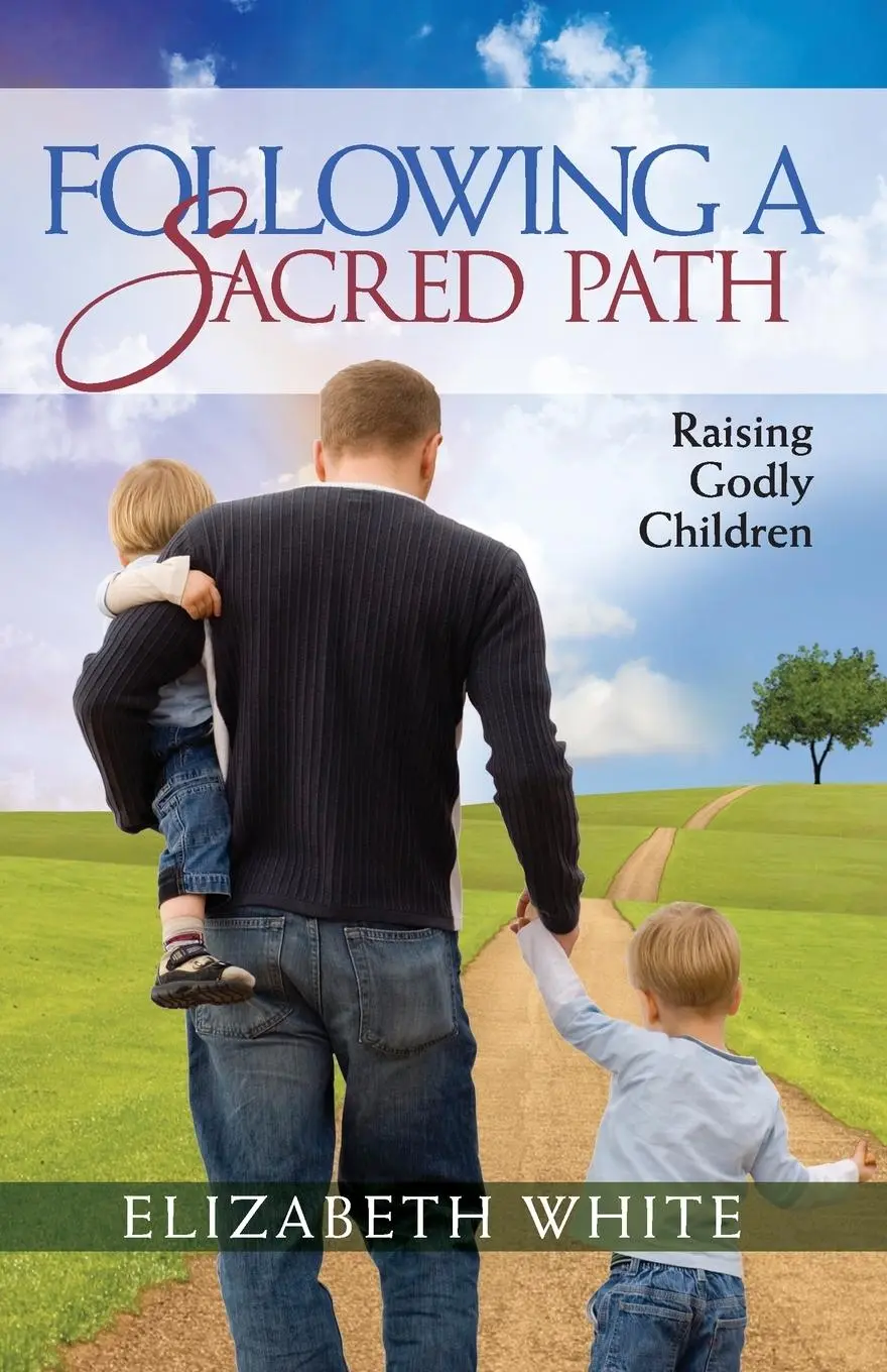 Cover: 9781936270736 | Following a Sacred Path | Raising Godly Children | Elizabeth White