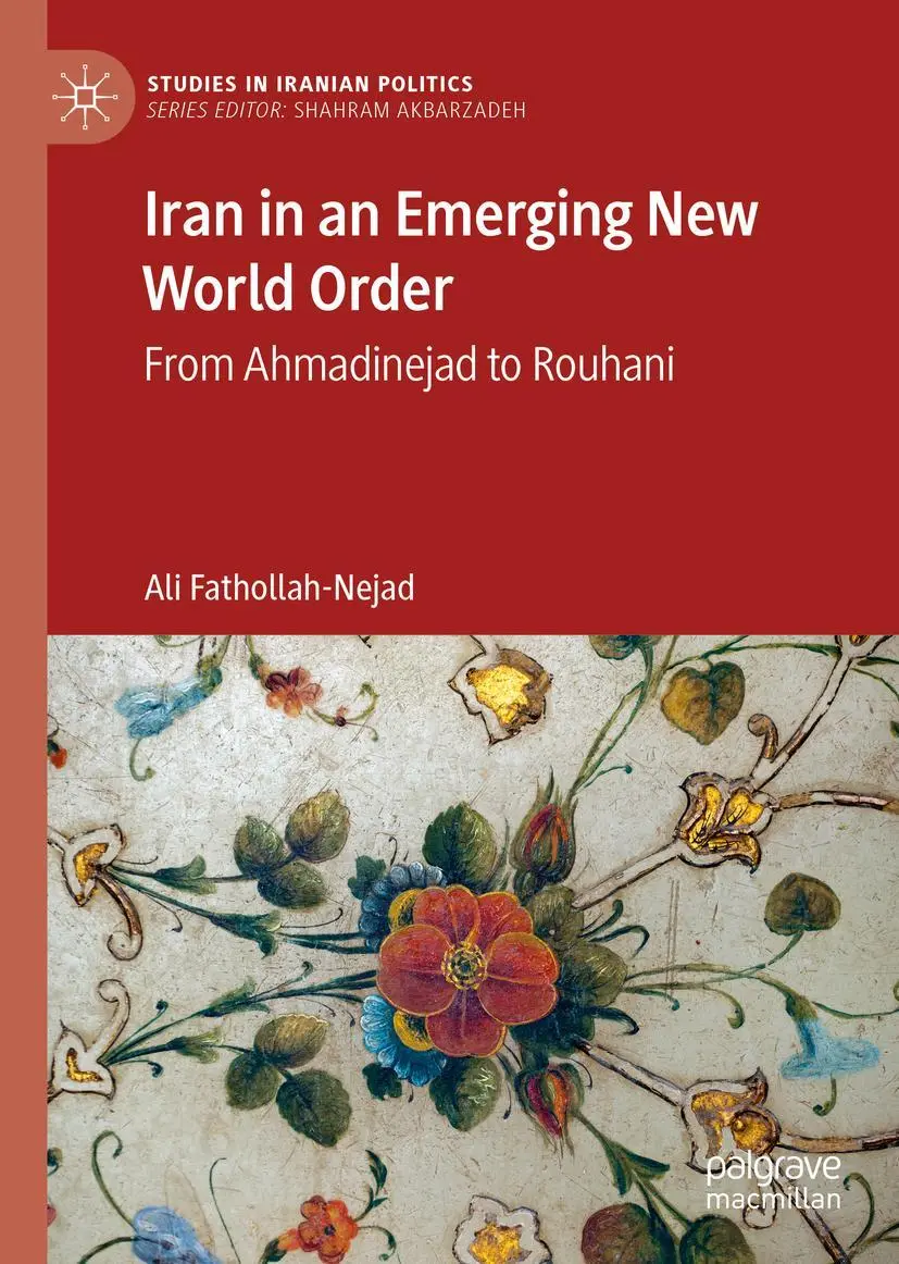 Cover: 9789811560736 | Iran in an Emerging New World Order | From Ahmadinejad to Rouhani