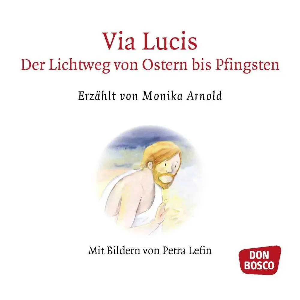 Bild: 9783769820836 | Via Lucis | Der Lichtweg von Ostern bis Pfingsten | Monika Arnold