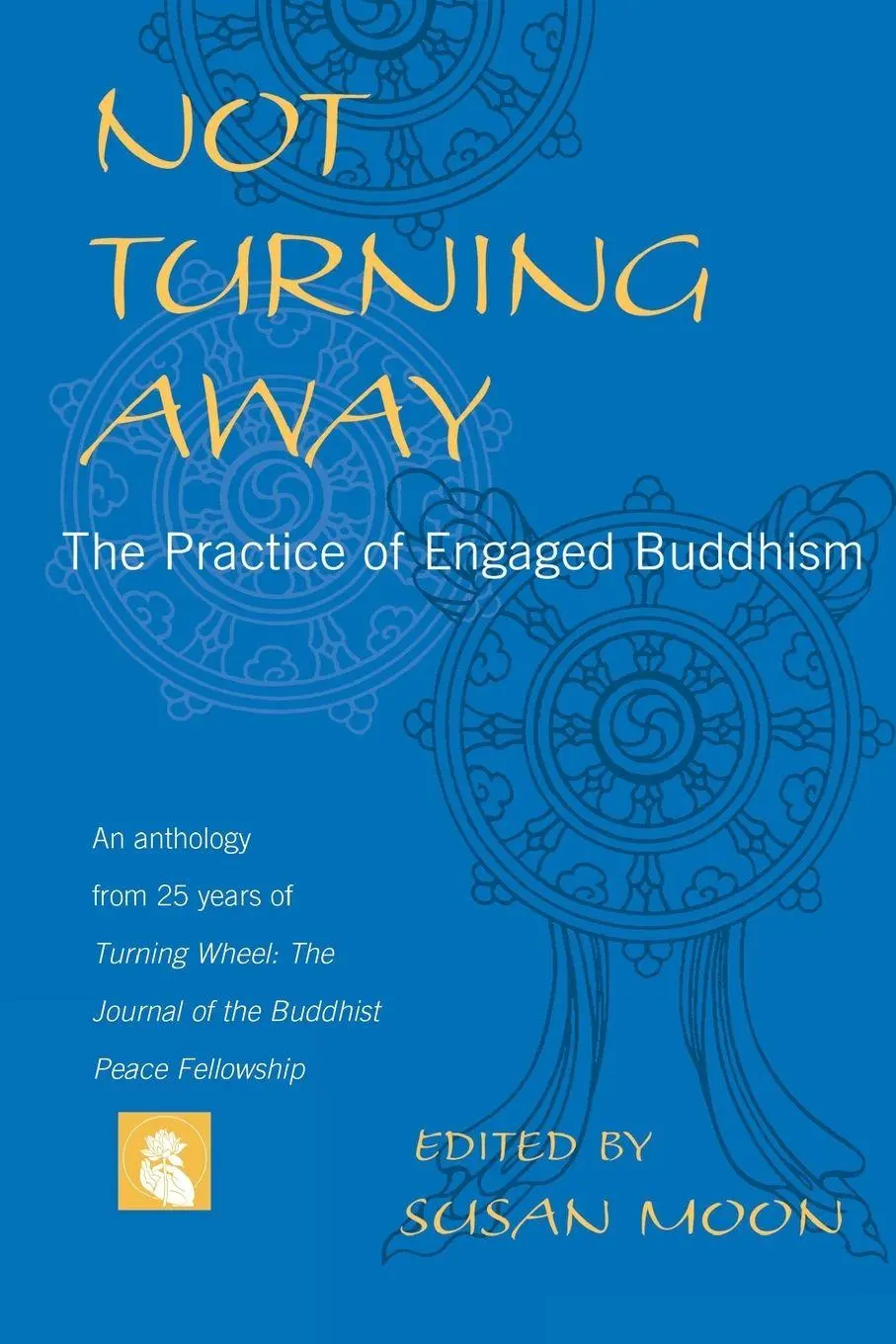 Cover: 9781590301036 | Not Turning Away | The Practice of Engaged Buddhism | Susan Moon
