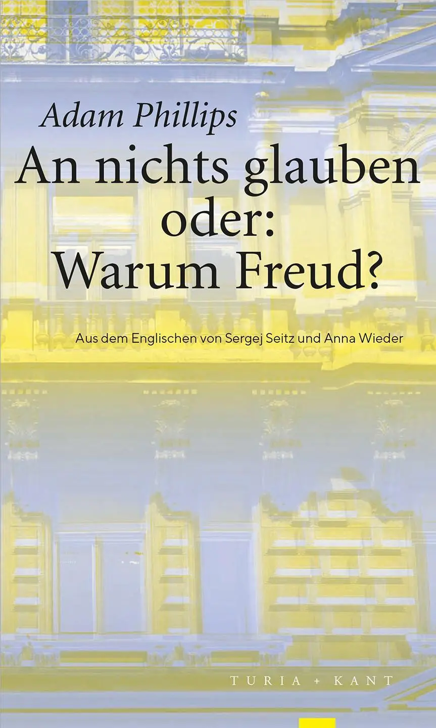 Cover: 9783985141036 | An nichts glauben oder: Warum Freud? | Adam Phillips | Taschenbuch