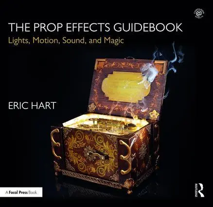 Cover: 9781138641136 | The Prop Effects Guidebook | Lights, Motion, Sound, and Magic | Hart