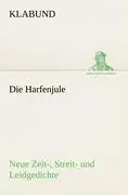 Cover: 9783842491236 | Die Harfenjule | Neue Zeit-, Streit- und Leidgedichte | Klabund | Buch