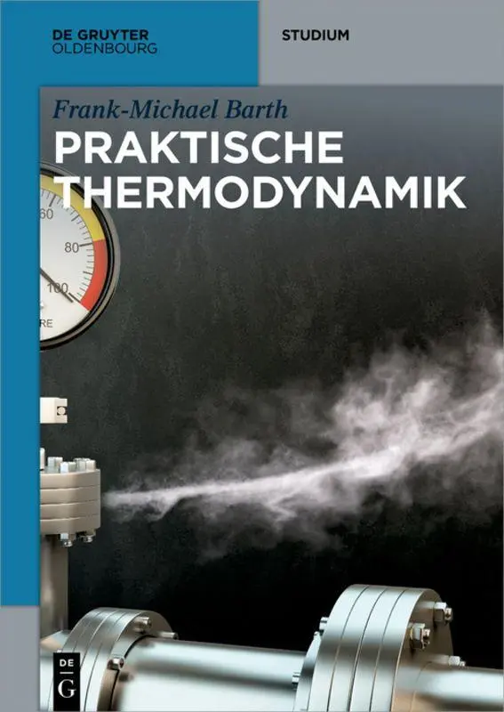 Cover: 9783110601336 | Praktische Thermodynamik | Frank-Michael Barth | Taschenbuch | XIV