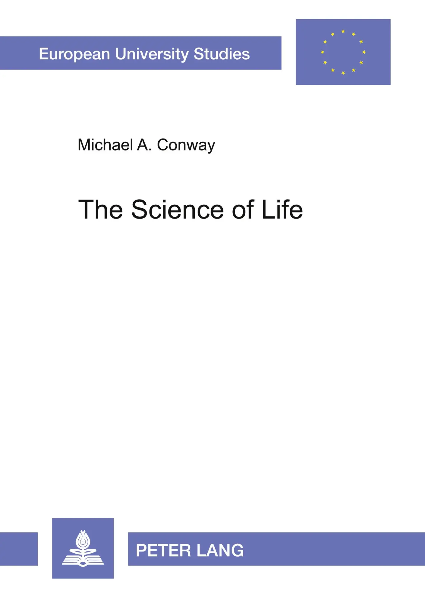 The Science of Life: Maurice Blondel's Philosophy of Action and the Scientific Method (Europäische Hochschulschriften / European University Studies / Publications Universitaires Européennes)