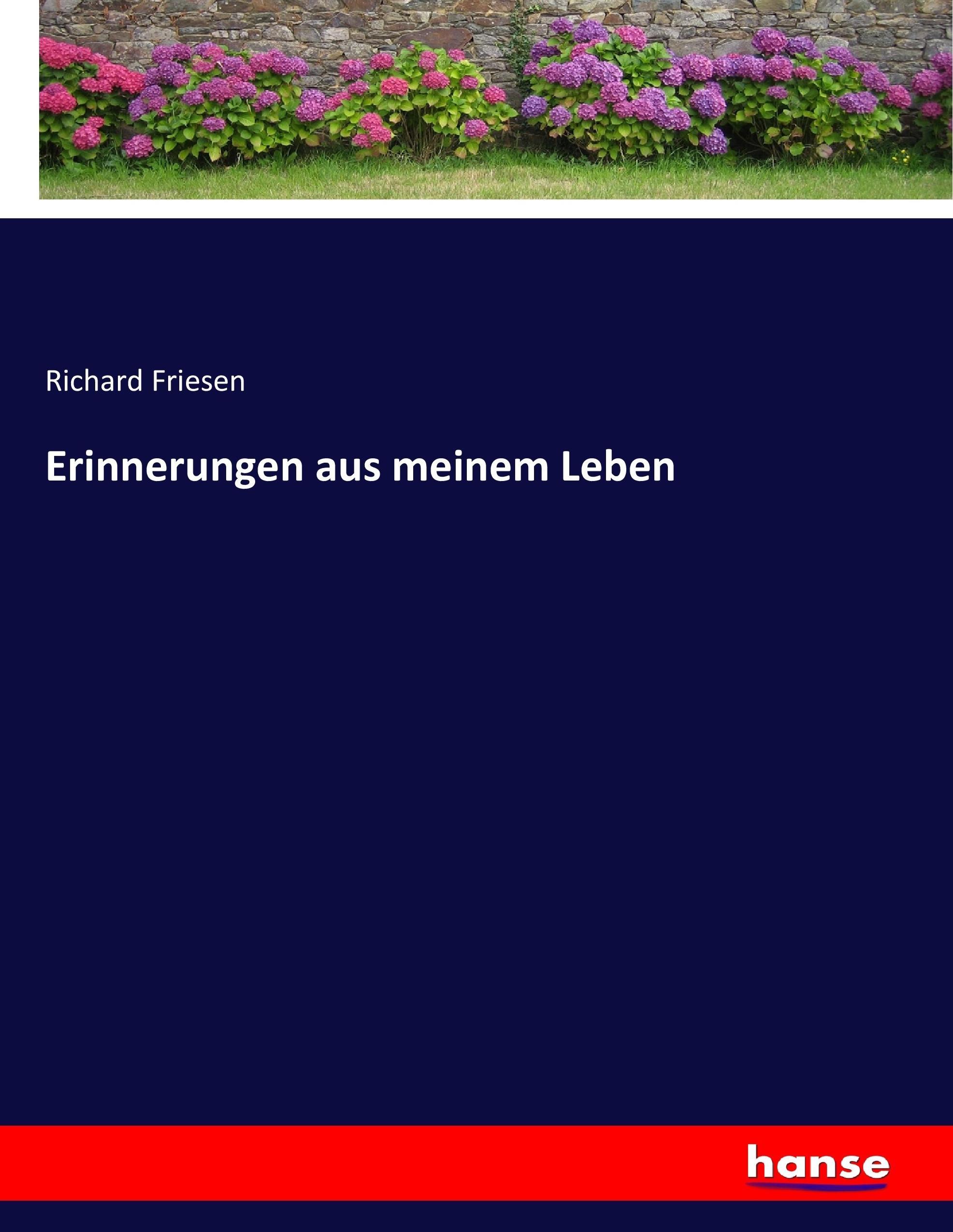 Erinnerungen aus meinem Leben | Richard Friesen | Taschenbuch | Paperback | 712 S. | Deutsch | 2017 | hansebooks | EAN 9783743621336 - Friesen, Richard