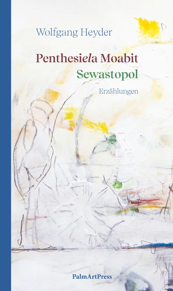 Penthesiela Moabit   Sewastopol - Wolfgang Heyder Gebunden