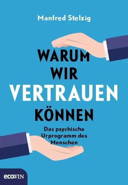Cover: 9783711001436 | Warum wir vertrauen können | Das psychische Urprogramm des Menschen