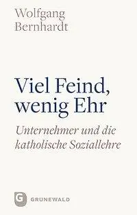 Cover: 9783786731436 | Viel Feind, wenig Ehr | Unternehmer und die katholische Soziallehre