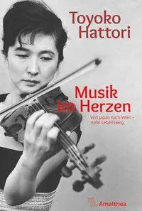 Cover: 9783990501436 | Musik im Herzen | Von Japan nach Wien - mein Lebensweg | Hattori