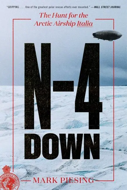 Cover: 9780062851536 | N-4 Down | The Hunt for the Arctic Airship Italia | Mark Piesing