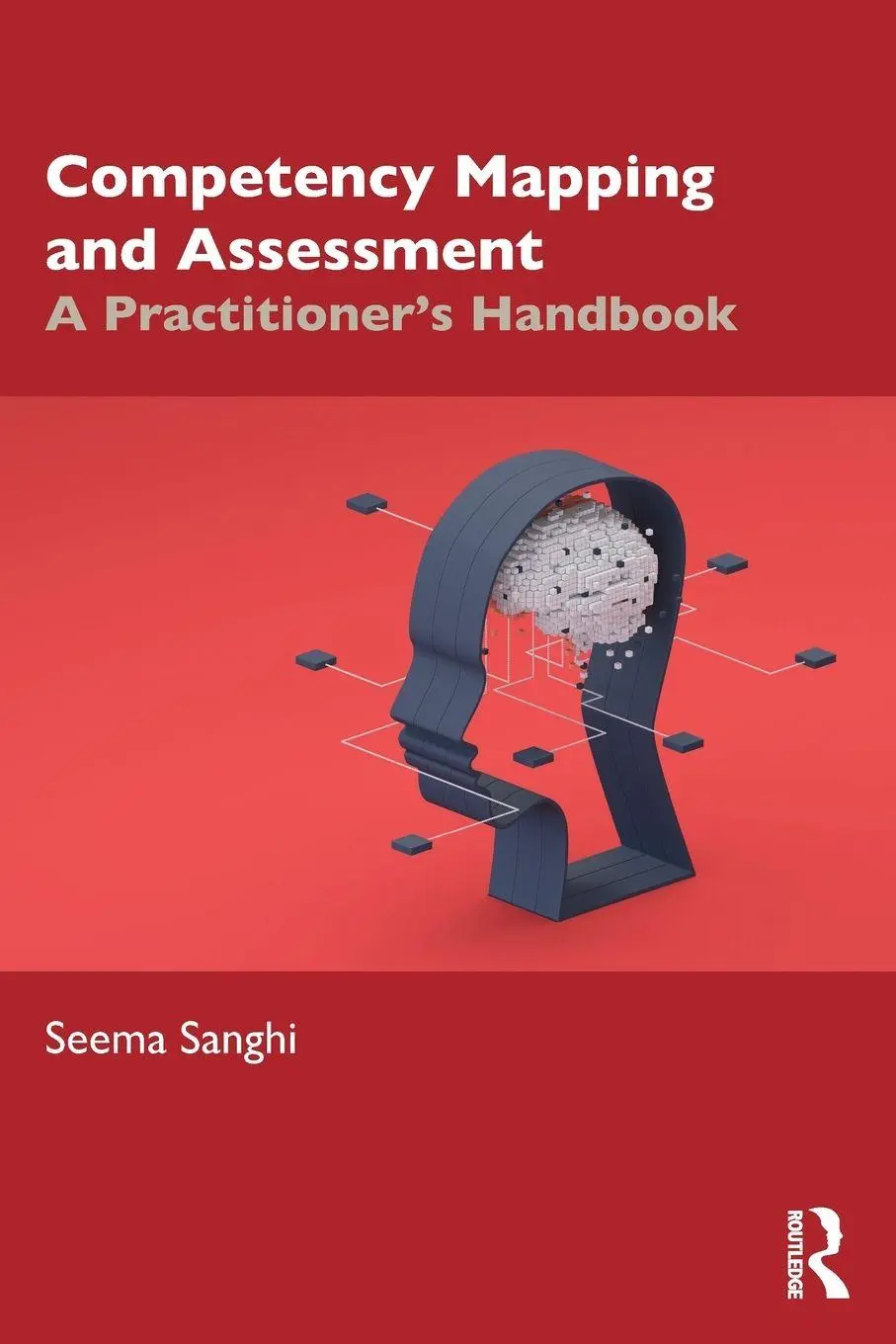 Cover: 9781032811536 | Competency Mapping and Assessment | A Practitioner's Handbook | Sanghi Cover: 9781032811536 | Competency Mapping and Assessment | A Practitioner's Handbook | Sanghi