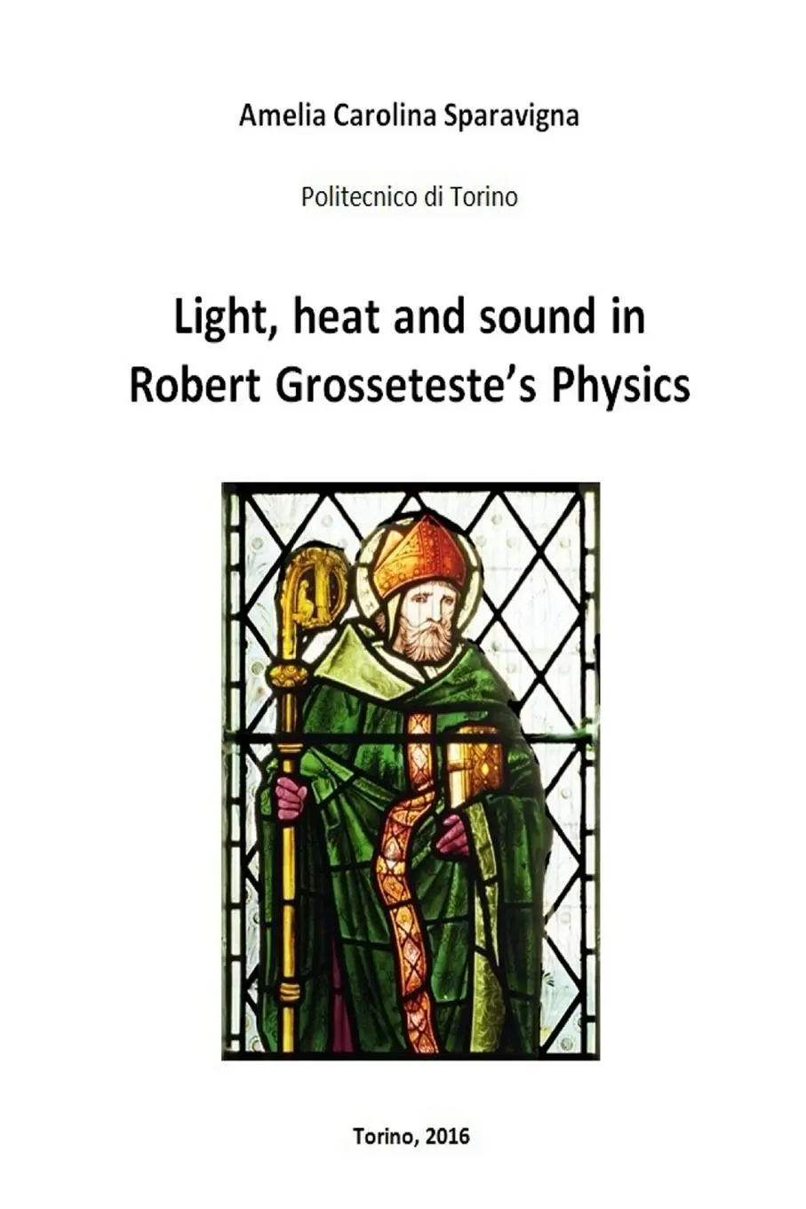 Cover: 9781326871536 | Light, heat and sound in Robert Grosseteste's Physics | Sparavigna