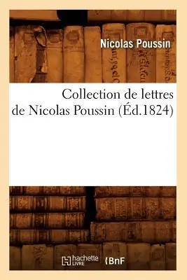 Cover: 9782012531536 | Collection de Lettres de Nicolas Poussin (Éd.1824) | Nicolas Poussin