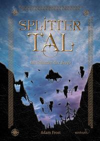 Cover: 9783957471536 | Splittertal | Im Schatten der Berge | Adam Frost | Buch | 348 S.