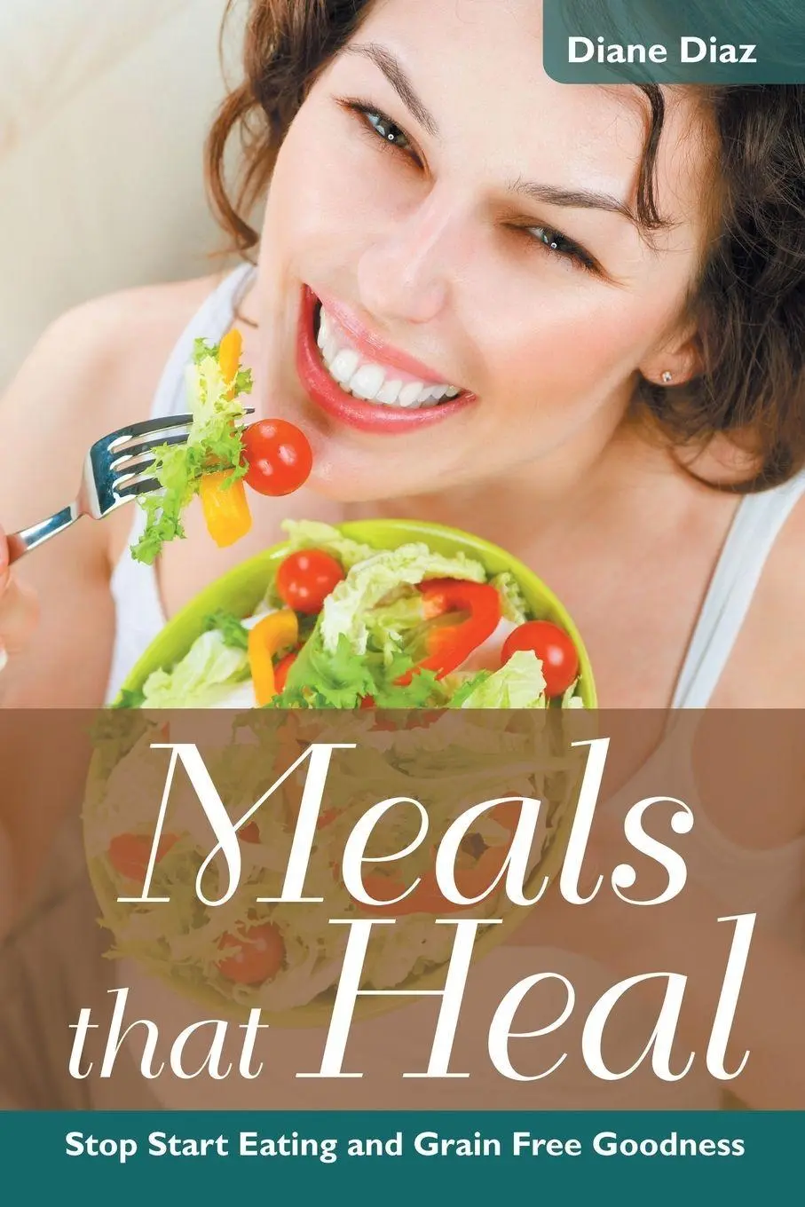 Cover: 9781633831636 | Meals that Heal | Stop Start Eating and Grain Free Goodness | Buch