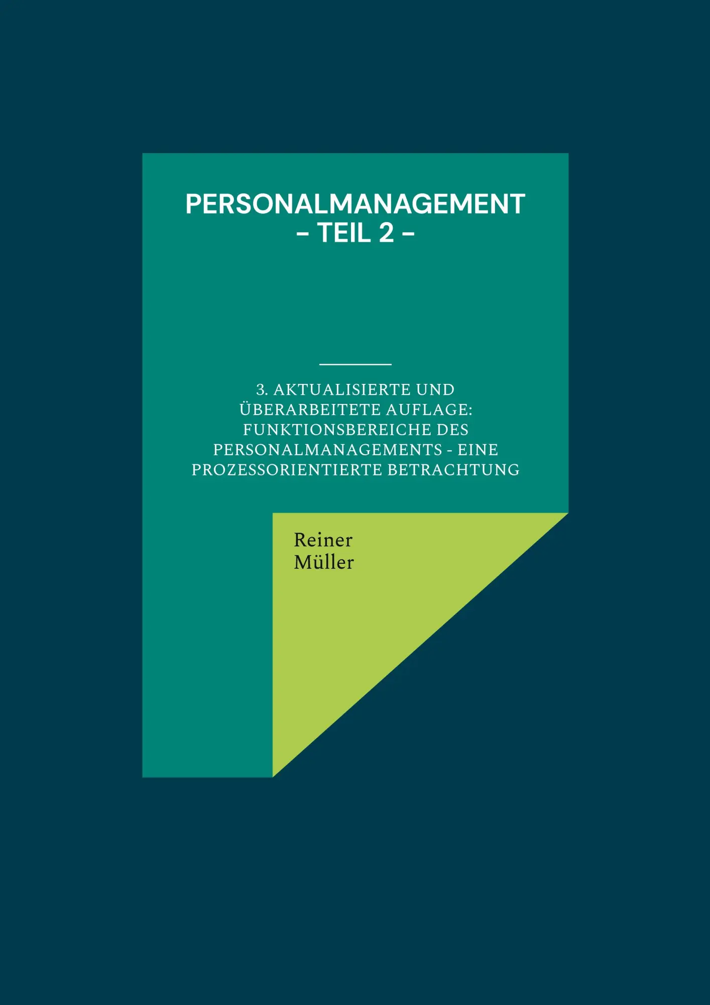 Personalmanagement - Teil 2: 3. aktualisierte und überarbeitete Auflage: Funktionsbereiche des Personalmanagements - eine prozessorientierte Betrachtung