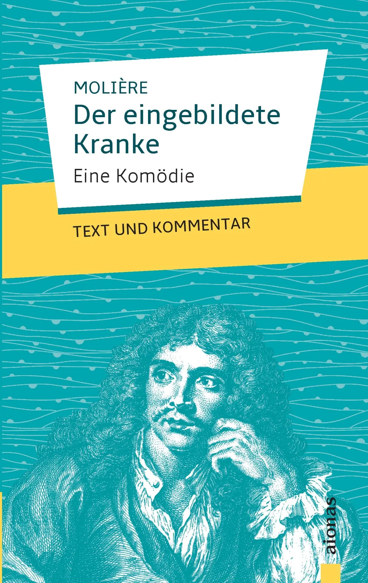 Cover: 9783946571636 | Der eingebildete Kranke: Molière: Text und Kommentar | Molière | Buch