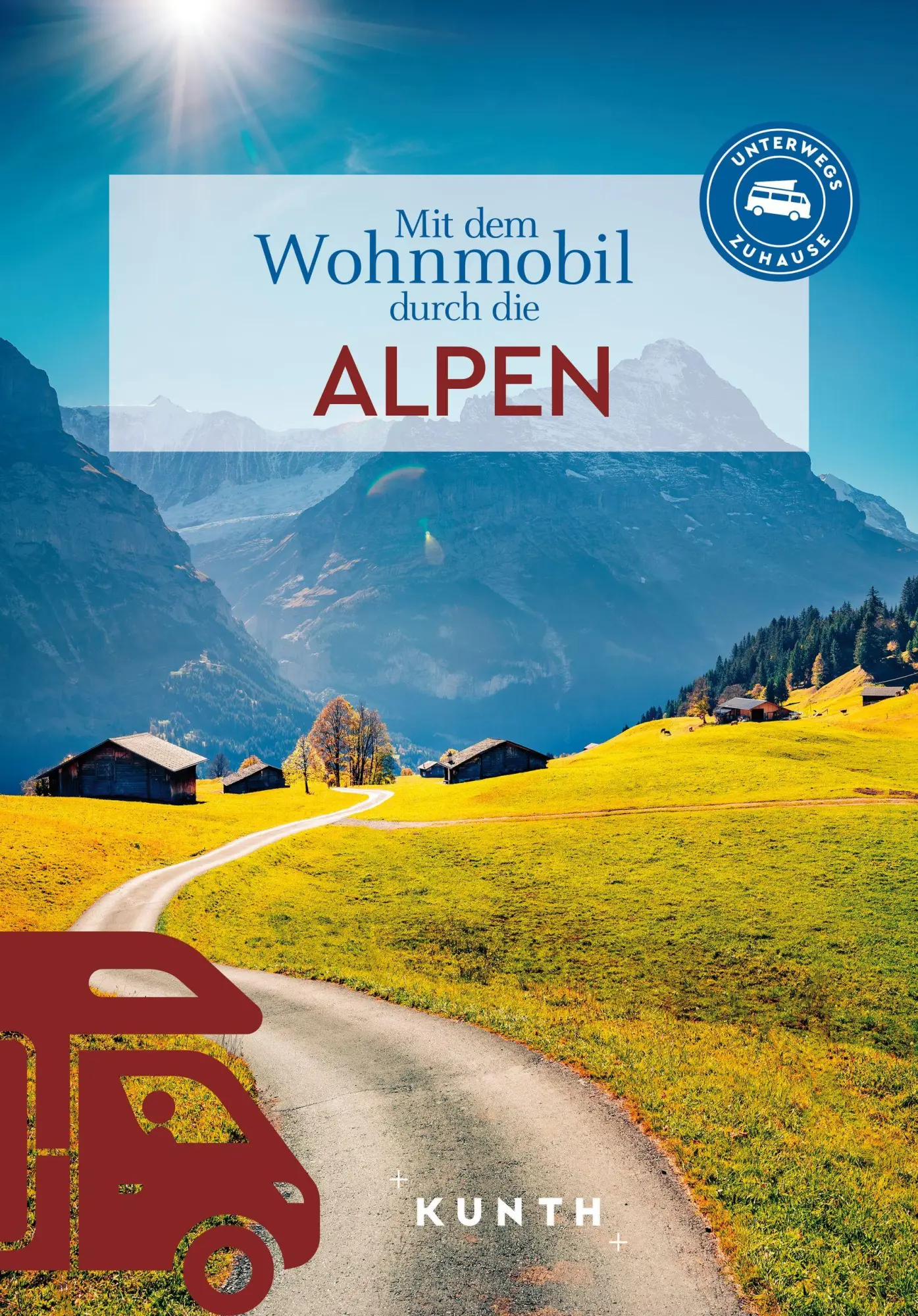 Cover: 9783969651636 | KUNTH Mit dem Wohnmobil durch die Alpen | Unterwegs Zuhause | Verlag