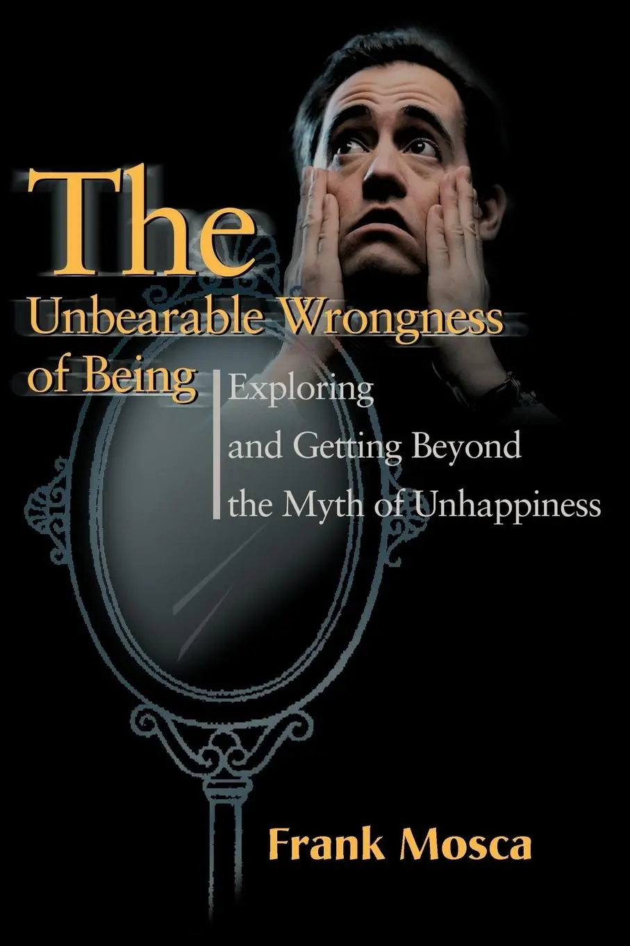 Cover: 9780595171736 | The Unbearable Wrongness of Being | Frank Mosca | Taschenbuch | 2001