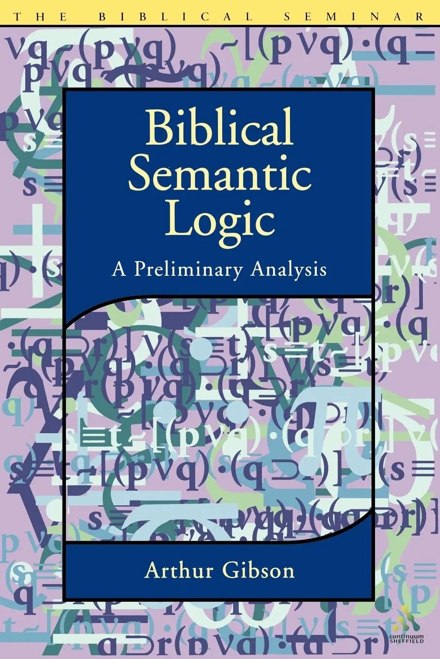 Cover: 9781841271736 | Biblical Semantic Logic | A Preliminary Analysis | Arthur Gibson