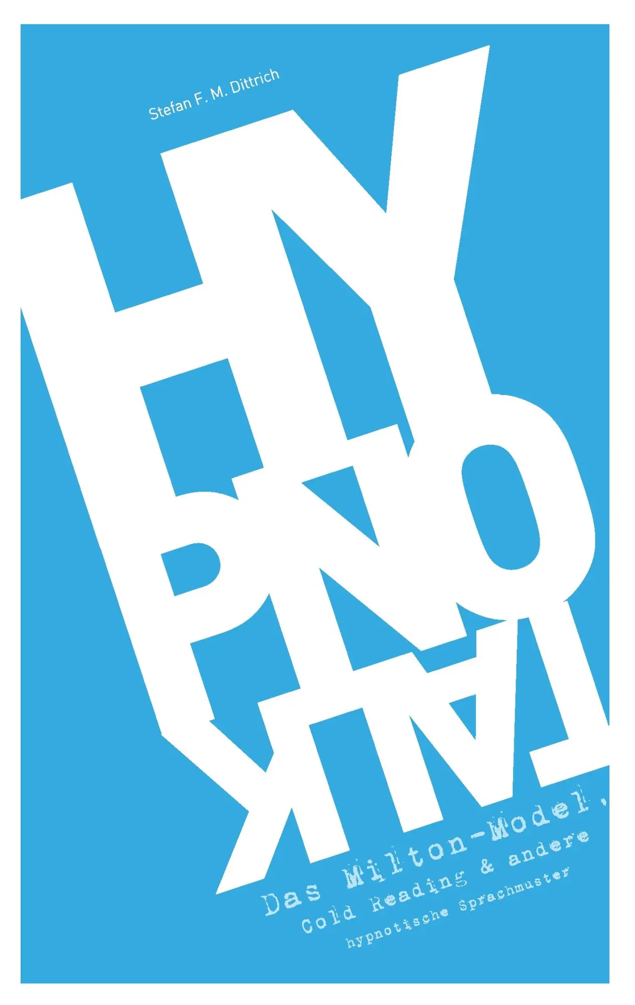 Cover: 9783732241736 | HypnoTalk | Stefan F. M. Dittrich | Taschenbuch | 188 S. | Deutsch