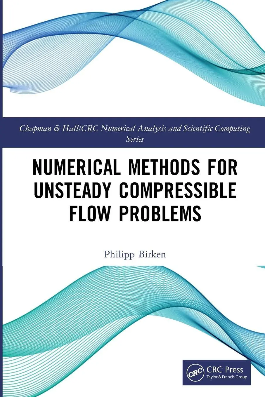 Cover: 9781032021836 | Numerical Methods for Unsteady Compressible Flow Problems | Birken